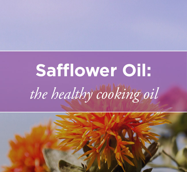 Safflower Oil A Healthier Cooking Oil