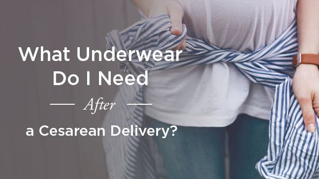 Underwear To Wear After C Section